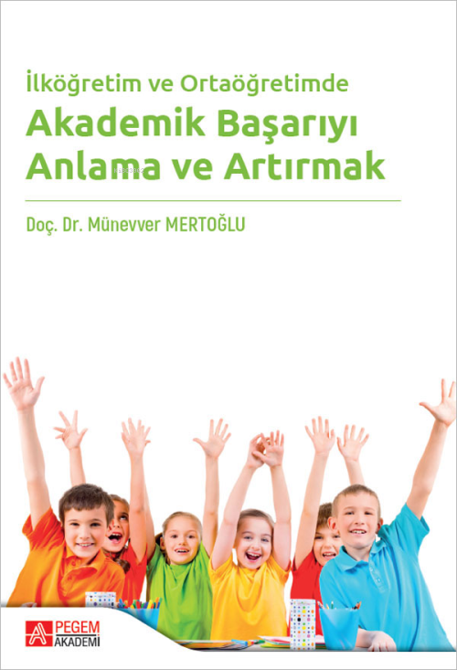 İlköğretim ve Ortaöğretimde Akademik Başarıyı Anlama ve Artırmak - Mün