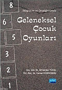 İlköğretim ve Ortaöğretimde Geleneksel Çocuk Oyunları - Ali Serdar Yüc