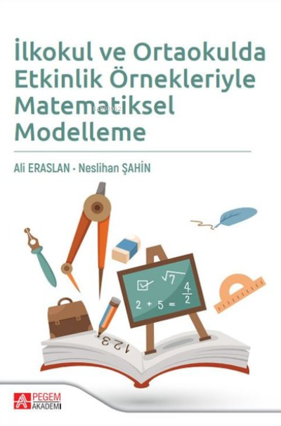 İlkokul ve Ortaokulda Etkinlik Örnekleriyle Matematiksel Modelleme - A