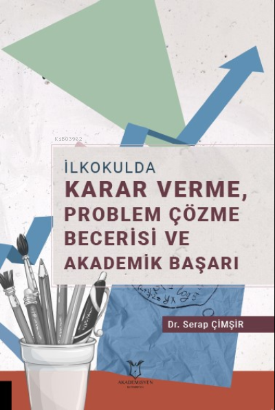 İlkokulda Karar Verme, Problem Çözme Becerisi ve Akademik Başarı - Ser