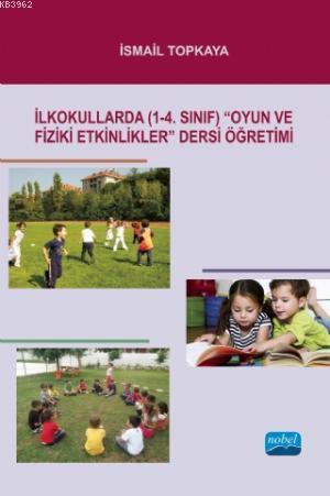 İlkokullarda (1-4. Sınıf) Oyun ve Fiziki Etkinlikler Dersi Öğretimi - 