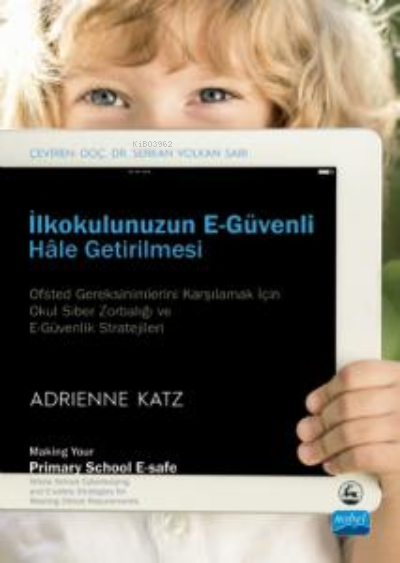 İlkokulunuzun E-Güvenli Hale Getirilmesi - Adrienne Katz | Yeni ve İki