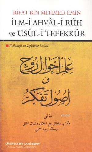 İlm-i Ahvâl-i Rûh ve Usûl-i Tefekkür - Rifat bin Mehmed Emin | Yeni ve