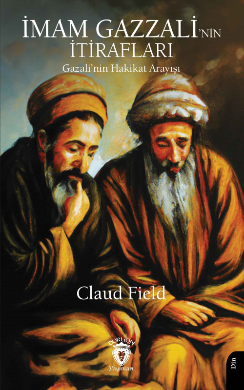 İmam Gazzali’nin Itirafları (Gazali’nin Hakikat Arayışı) - Claud Field