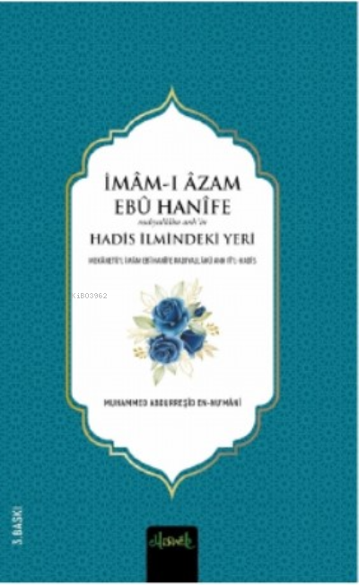 İmam-ı A‘zam Ebü Hanife (R.A.)’İn Hadis İlmindeki Yeri - Muhammed İbn 