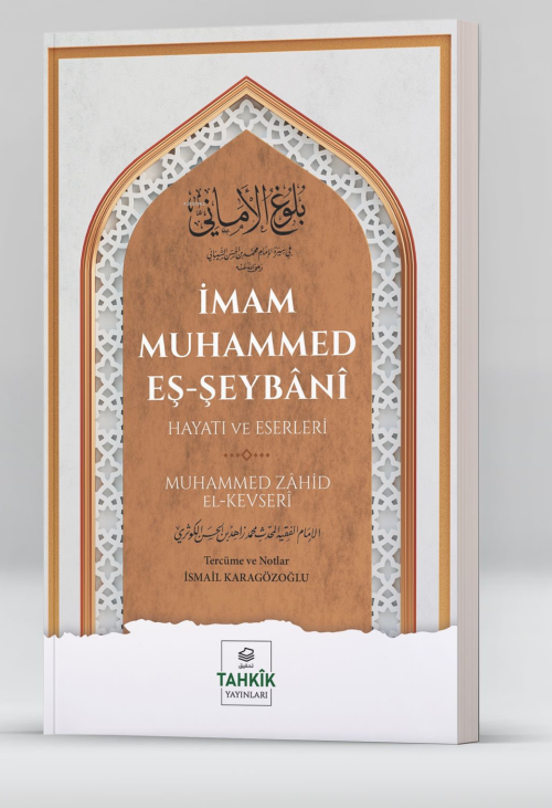 İmam Muhammed Eş-Şeybânî Hayatı Ve Eserleri - Muhammed Zahid El-kevser