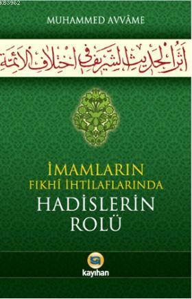 İmamların Fıkhi İihtilaflarında Hadislerin Rolü - Muhammed Avvame | Ye