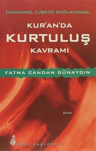 İman-Amel İlişkisi Bağlamında Kur'an'da Kurtuluş Kavramı - Fatma Canda