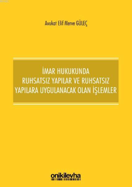 İmar Hukukunda Ruhsatsız Yapılar ve Ruhsatsız Yapılara Uygulanacak Ola