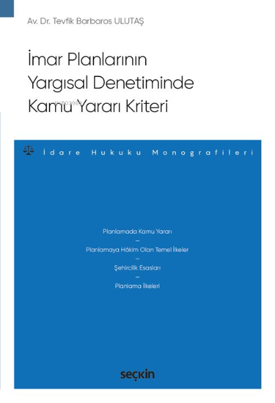 İmar Planlarının Yargısal Denetiminde Kamu Yararı Kriteri;– İdare Huku