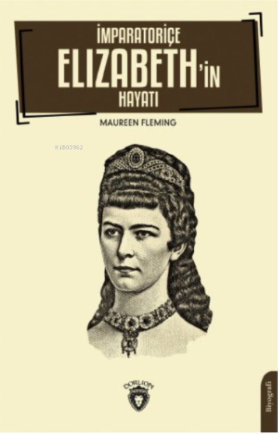 İmparatoriçe Elizabeth’in Hayatı - Maureen Fleming | Yeni ve İkinci El