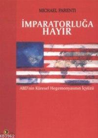 İmparatorluğa Hayır - Michael Parenti | Yeni ve İkinci El Ucuz Kitabın