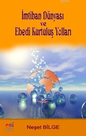 İmtihan Dünyası ve Ebedi Kurtuluş Yolları - Neşet Bilge | Yeni ve İkin