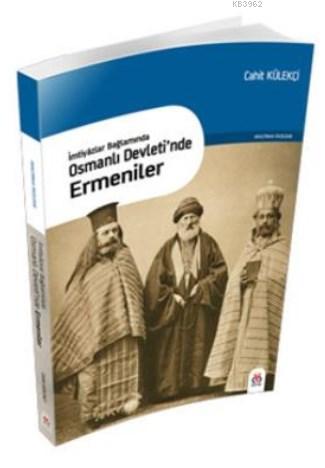 İmtiyazlar Bağlamında Osmanlı Devletinde Ermeniler - Cahit Külekçi | Y