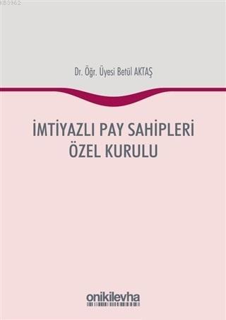 İmtiyazlı Pay Sahipleri Özel Kurulu - Betül Aktaş | Yeni ve İkinci El 