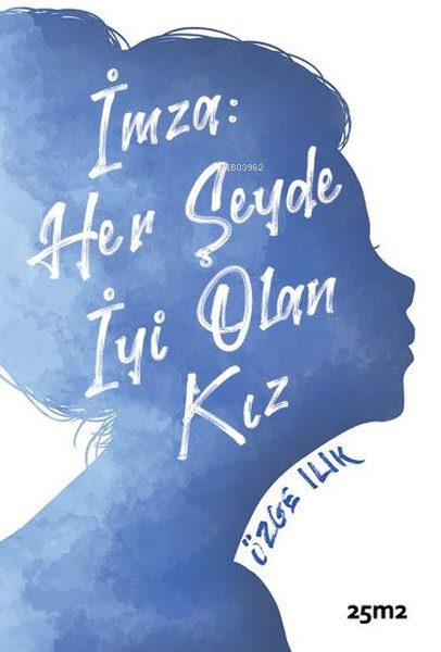 İmza: Her Şeyde İyi Olan Kız - Özge Ilık | Yeni ve İkinci El Ucuz Kita