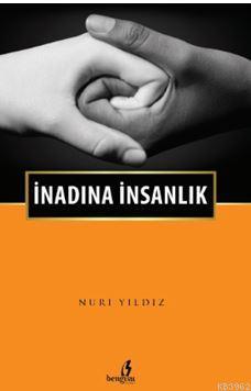 İnadına İnsanlık - Nuri Yıldız | Yeni ve İkinci El Ucuz Kitabın Adresi