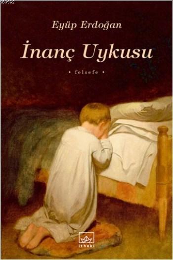 İnanç Uykusu - Eyüp Erdoğan | Yeni ve İkinci El Ucuz Kitabın Adresi