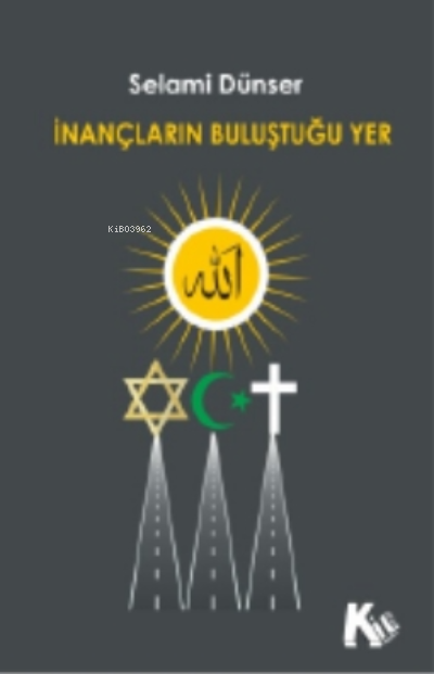 İnançların Buluştuğu Yer - Selami Dünser | Yeni ve İkinci El Ucuz Kit