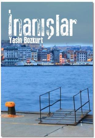 İnanışlar - Yasin Bozkurt | Yeni ve İkinci El Ucuz Kitabın Adresi