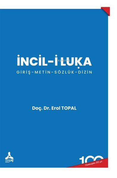 İncil-i Luka: Giriş - Metin - Sözlük - Dizin - Erol Topal | Yeni ve İk