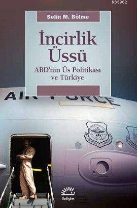 İncirlik Üssü - Selin M. Bölme | Yeni ve İkinci El Ucuz Kitabın Adresi