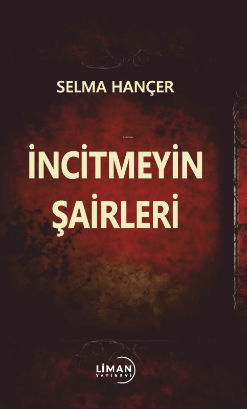 İncitmeyin Şairleri - Selma Hançer | Yeni ve İkinci El Ucuz Kitabın Ad