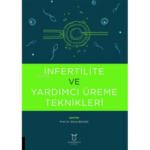 İnfertilite ve Yardımcı Üreme Teknikleri - Deniz Balsak | Yeni ve İkin