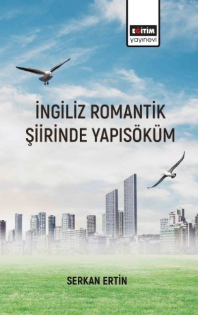 İngiliz Romantik Şiirinde Yapı Söküm - Serkan Ertin | Yeni ve İkinci E