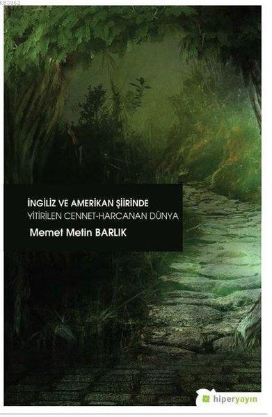 İngiliz ve Amerikan Şiirinde Yitirilen Cennet Harcanan Dünya - Memet M