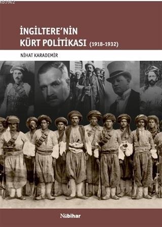 İngiltere'nin Kürt Politikası 1918-1932 - Nihat Karademir | Yeni ve İk