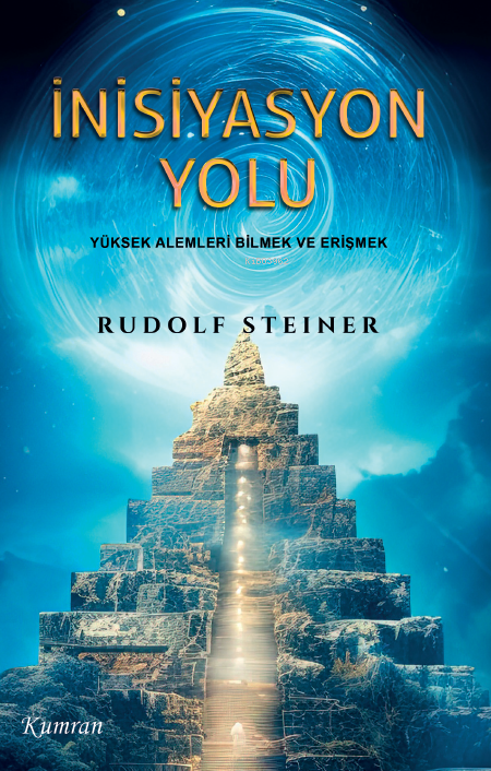 İnisiyasyon Yolu;Yüksek Alemleri Bilmek ve Erişmek - Rudolf Steiner | 