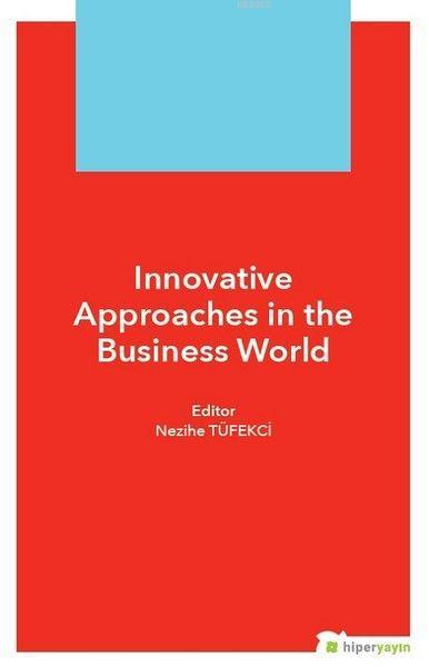 Innovative Approaches in The Business World - Nezihe Tüfekçi | Yeni ve