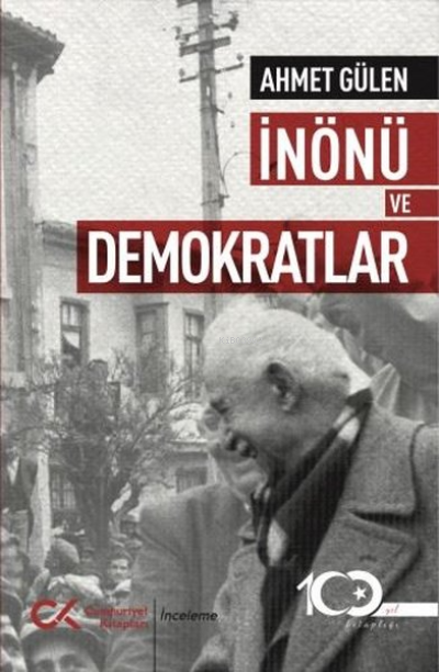 İnönü ve Demokratlar - Ahmet Gülen | Yeni ve İkinci El Ucuz Kitabın Ad