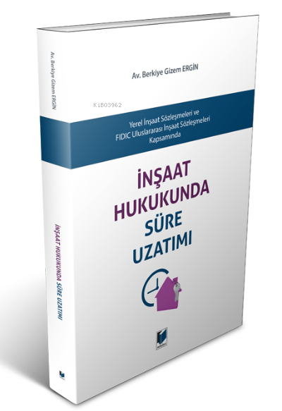 İnşaat Hukukunda Süre Uzatımı - Berkiye Gizem Ergin | Yeni ve İkinci E