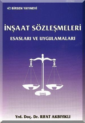 İnşaat Sözleşmeleri Esasları ve Uygulamaları - Rıfat Akbıyıklı | Yeni 