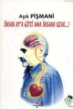 İnsan Ay'a Gitti Ama İnsana Uzak - Aşık Pişmani | Yeni ve İkinci El Uc