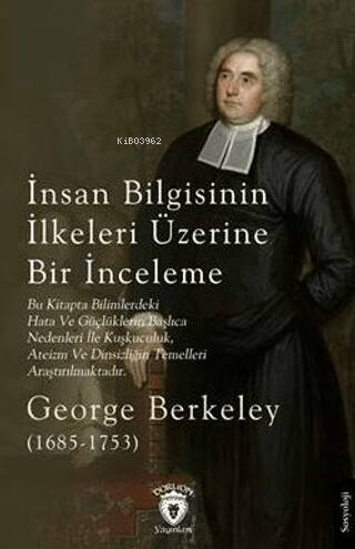 İnsan Bilgisinin İlkeleri Üzerine Bir İnceleme;(1685 - 1753) - George 