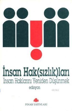 İnsan Hak(sızlık)ları - Derleme | Yeni ve İkinci El Ucuz Kitabın Adres