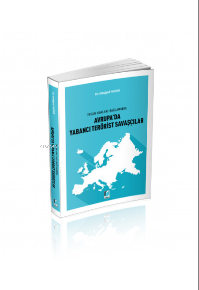 İnsan Hakları Bağlamında Avrupa'da Yabancı Terörist Savaşçılar - Ertuğ