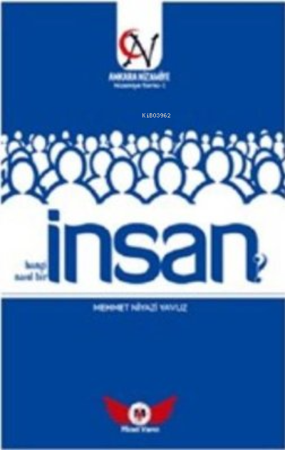 İnsan Hangi İnsan? Nasıl Bir İnsan? - Mehmet Niyazi Yavuz | Yeni ve İk