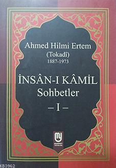 İnsân-ı Kâmil Sohbetler I - Ahmed Hilmi Ertem (Tokadi) | Yeni ve İkinc