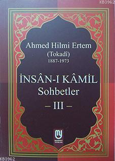 İnsân-ı Kâmil Sohbetler III - Ahmed Hilmi Ertem (Tokadi) | Yeni ve İki