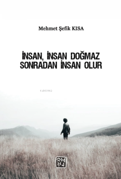 İnsan, İnsan Doğmaz Sonradan İnsan Olur - Mehmet Şefik Kısa | Yeni ve 