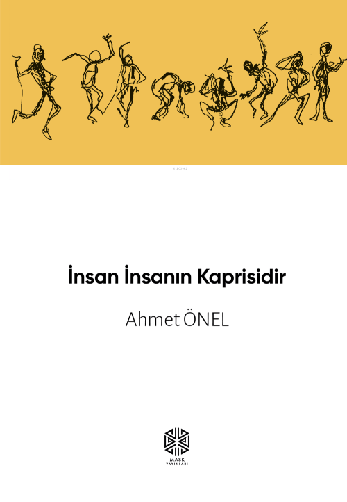 İnsan İnsanın Kaprisidir - Ahmet Önel | Yeni ve İkinci El Ucuz Kitabın