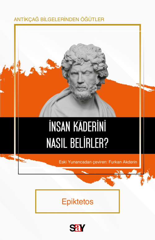 İnsan Kaderini Nasıl Belirler? - Epiktetos | Yeni ve İkinci El Ucuz Ki