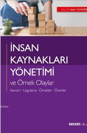 İnsan Kaynakları Yönetimi ve Örnek Olaylar; Kavram – Uygulama – Örnekl