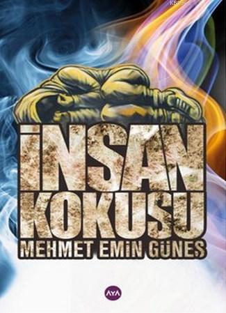 İnsan Kokusu - Mehmet Emin Güneş | Yeni ve İkinci El Ucuz Kitabın Adre