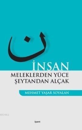 İnsan Meleklerden Yüce Şeytandan Alçak - Mehmet Yaşar Soyalan | Yeni v