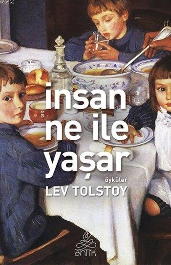 İnsan Ne ile Yaşar - Lev Nikolayeviç Tolstoy- | Yeni ve İkinci El Ucuz